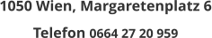 1050 Wien, Margaretenplatz 6 Telefon 0664 27 20 959